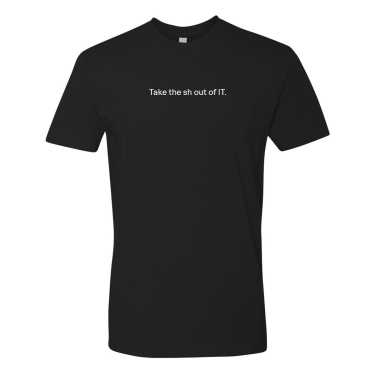 Splunk Take the sh out of IT T-Shirt - Black (Unisex)